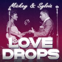 Mickey & Sylvia - Love Drops