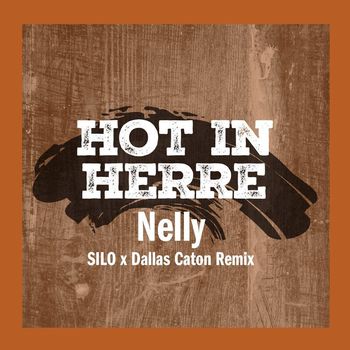 Nelly - Hot In Herre (SILO x Dallas Caton Remix)