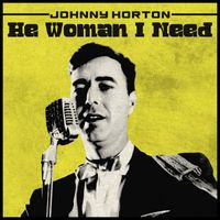 Johnny Horton - The Woman I Need