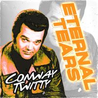 Conway Twitty - Eternal Tears