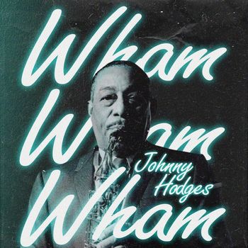 Johnny Hodges - Wham