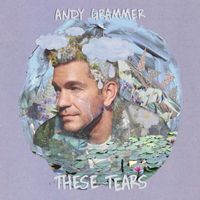 Andy Grammer - These Tears