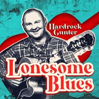 Hardrock Gunter - Lonesome Blues
