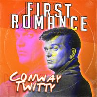 Conway Twitty - First Romance