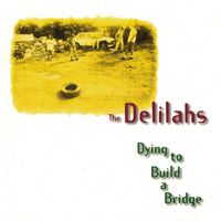 The Delilahs - Dying to Build a Bridge (Explicit)