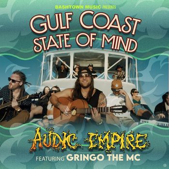 Baby Bash & Audic Empire - Gulf Coast State of Mind (feat. Gringo the MC)