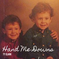 Ty Clark - Hand Me Downs