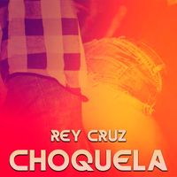 Rey Cruz - Choquela
