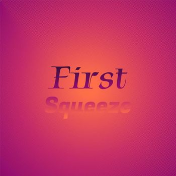 Various Artists - First Squeeze