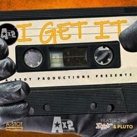 Ax2 - I Get It (feat. Dejah & Pluto)