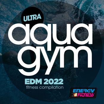 Various Artists - Ultra Aqua Gym Edm 2022 Fitness Compilation 128 Bpm / 32 Count