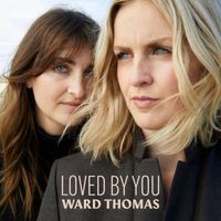 Ward Thomas - Loved By You