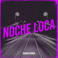 Cuban Power - Noche Loca (Explicit)