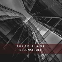 Pulse Plant - Deconstruct