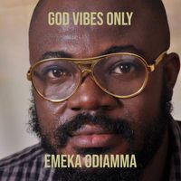 EMEKA ODIAMMA - God Vibes Only (Explicit)