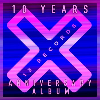 Various Artists - 13 Records 10 Years Anniversary Album (Explicit)