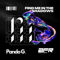Pando G - Find Me In The Shadows
