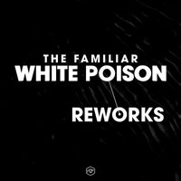 The Familiar - White Poison Reworks