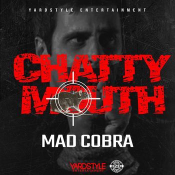Mad Cobra, Yard Style - Chatty Mouth (Explicit)