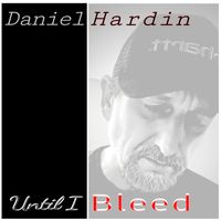 Daniel Hardin - Until I Bleed