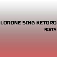 Rista - Lorone Sing Ketoro