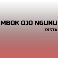 Rista - Mbok Ojo Ngunu