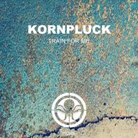Kornpluck - Train For Me