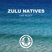 Zulu Natives - Live In City