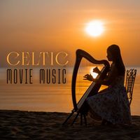 Irish Celtic Music - Celtic Movie Music