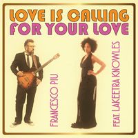 Francesco Piu - Love Is Calling For Your Love