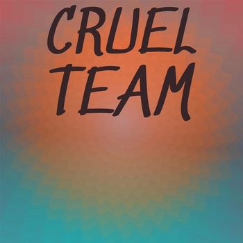 Various Artists - Cruel Team