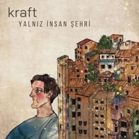 kraft - Yalnız İnsan Şehri