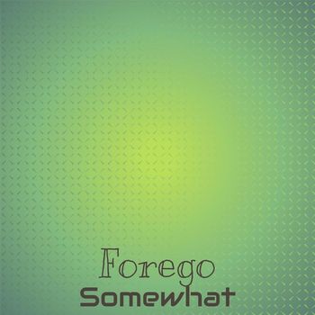 Various Artists - Forego Somewhat