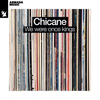 Chicane - We Were Once Kings