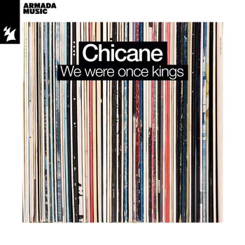 Chicane - We Were Once Kings