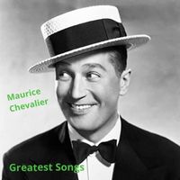 Maurice Chevalier - Greatest Songs