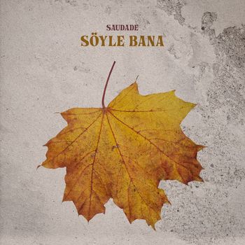 Saudade - Söyle Bana