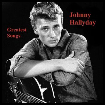 Johnny Hallyday - Greatest Songs