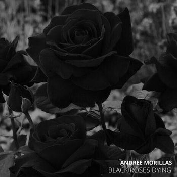 Andree Morillas - Black Roses Dying
