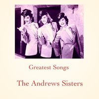 The Andrews Sisters - Greatest Songs