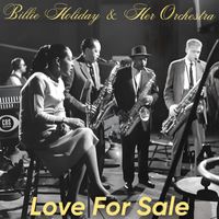 Billie Holiday & Her Orchestra - Love For Sale
