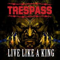 Trespass - Live Like a King