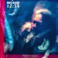 Because - 12:34 (Explicit)