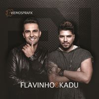 Flavinho e Kadu - Viemosprafk