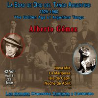 Alberto Gomez - La Edad De Oro Del Tango Argentino - 1925-1960 (Vol. 4/42)