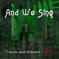 Cabela and Schmitt - And We Sing
