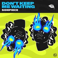 SIDEPIECE - Don’t Keep Me Waiting (Extended Version)
