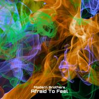Modern Brothers - Afraid To Feel