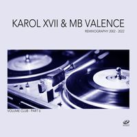 Karol XVII & MB Valence - Remixography 2002-2022 (Volume Club, Pt. 6) (Explicit)