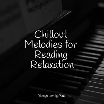 Chakra Balancing Sound Therapy, Study Music & Sounds, Classical Piano Music Masters - Chillout Melodies for Reading Relaxation